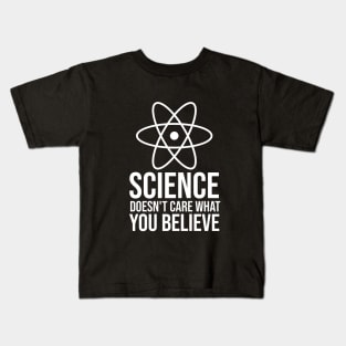 Science doesn't care what you believe Kids T-Shirt